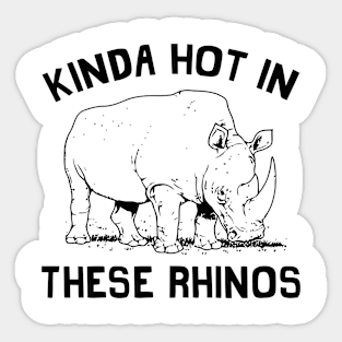 Kinda Hot In These Rhinos Sticker